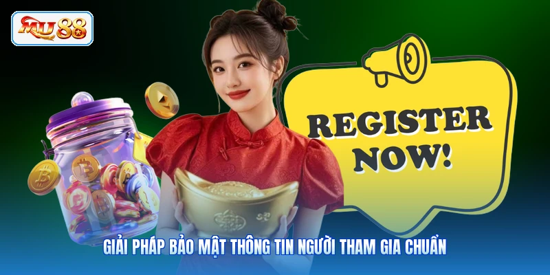 Giải pháp bảo mật thông tin người tham gia chuẩn