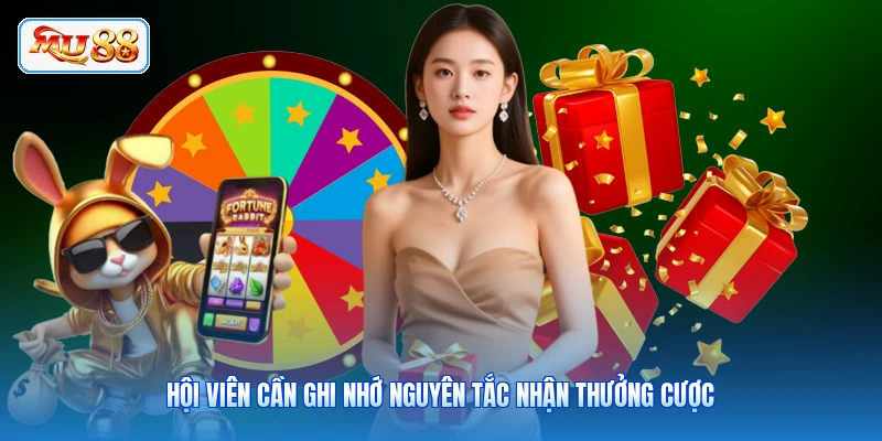Hội viên cần ghi nhớ nguyên tắc nhận thưởng cược