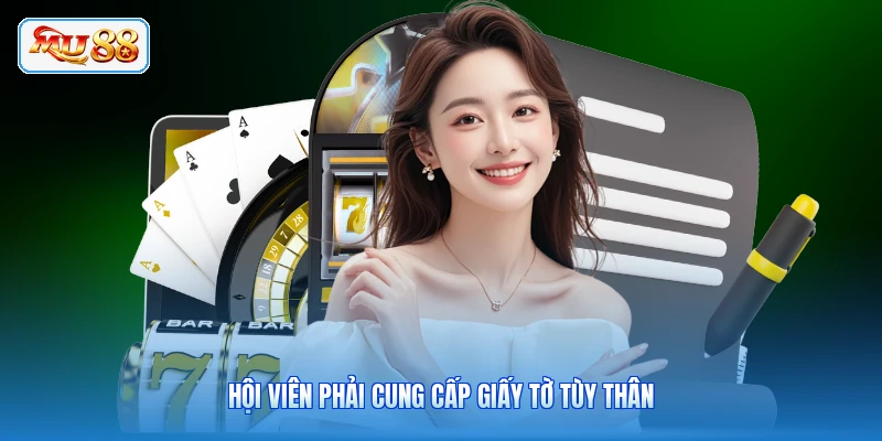 Hội viên phải cung cấp giấy tờ tùy thân