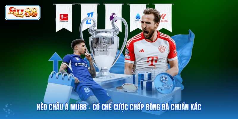 Kèo Châu Á MU88 - Cơ Chế Cược Chấp Bóng Đá Chuẩn Xác