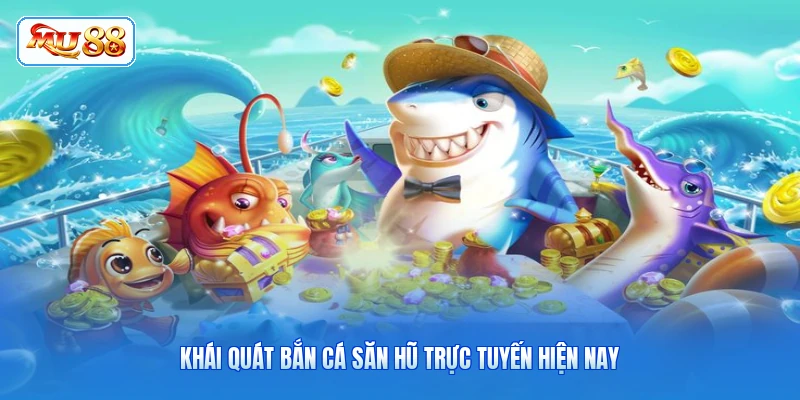 Khái quát Bắn Cá Săn Hũ trực tuyến hiện nay