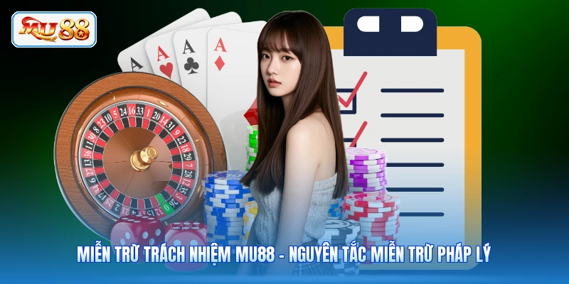 Miễn Trừ Trách Nhiệm MU88 - Nguyên Tắc Miễn Trừ Pháp Lý