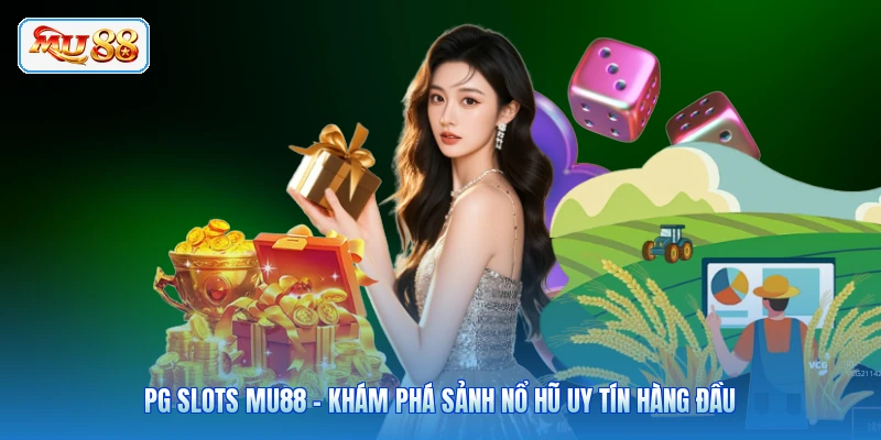 PG Slots MU88 - Khám Phá Sảnh Nổ Hũ Uy Tín Hàng Đầu