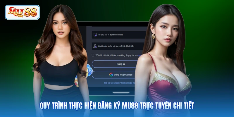 Quy trình thực hiện đăng ký MU88 trực tuyến chi tiết